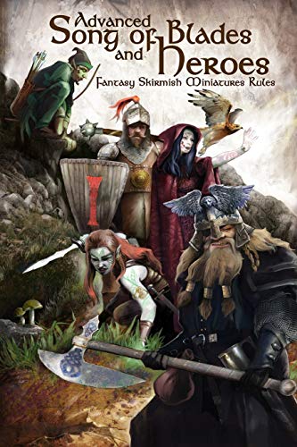 Advanced Song of Blades and Heroes: Fantasy Skirmish Miniatures Rules von Createspace Independent Publishing Platform