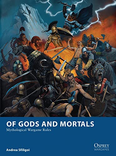 Of Gods and Mortals: Mythological Wargame Rules (Osprey Wargames, Band 5) von Osprey Publishing (UK)