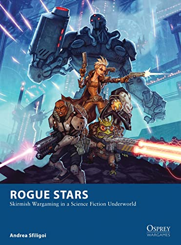 Rogue Stars: Skirmish Wargaming in a Science Fiction Underworld (Osprey Wargames) von Osprey Games