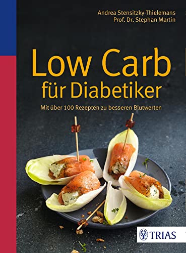 Low Carb für Diabetiker: Mit über 100 Rezepten zu besseren Blutwerten von Trias