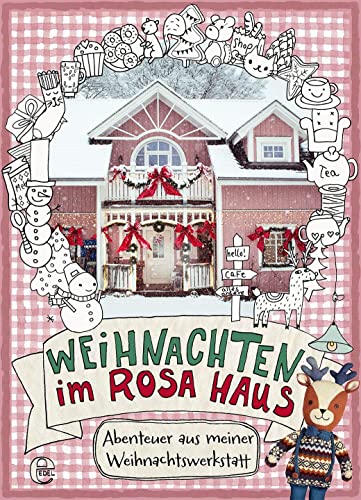 Weihnachten im rosa Haus: Abenteuer aus meiner Weihnachtswerkstatt