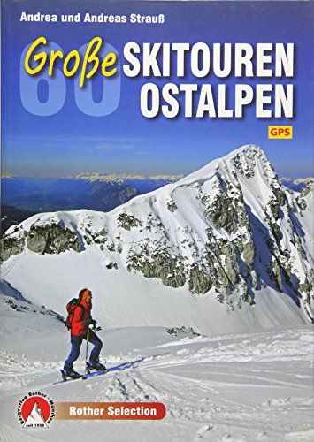 60 Große Skitouren Ostalpen: Mit GPS-Daten. (Rother Selection) von Bergverlag Rother