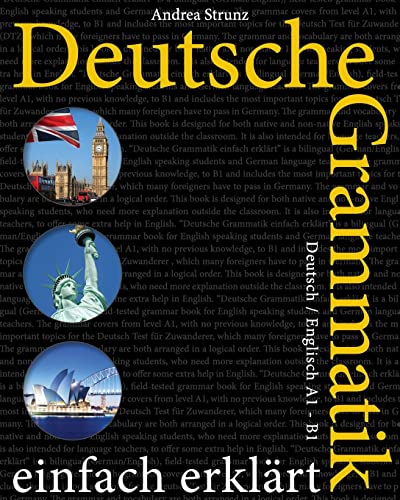 Deutsche Grammatik einfach erklärt: Deutsch / Englisch A1 - B1 von Createspace Independent Publishing Platform