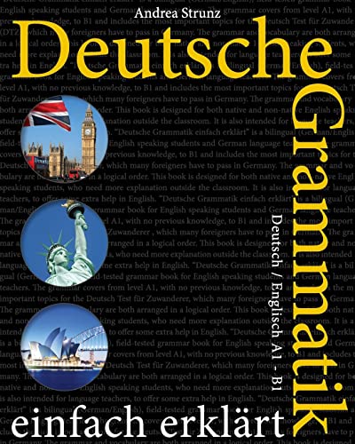 Deutsche Grammatik einfach erklärt: Deutsch / Englisch A1 - B1 Deutsche Grammatik einfach erklärt: Deutsch / Englisch A1 - B1 von CREATESPACE