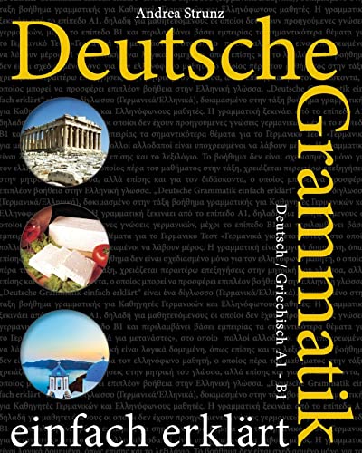 Deutsche Grammatik einfach erklärt: Deutsch / Griechisch A1 - B1 von Createspace Independent Publishing Platform
