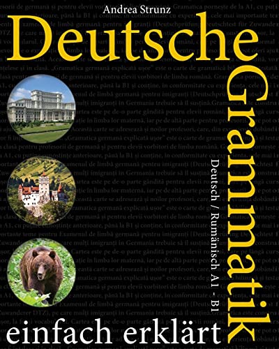 Deutsche Grammatik einfach erklärt: Deutsch / Rumänisch A1 - B1 von Createspace Independent Publishing Platform