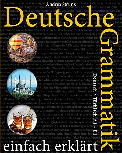 Deutsche Grammatik einfach erklärt: Deutsch / Türkisch A1 - B1 von Createspace Independent Publishing Platform