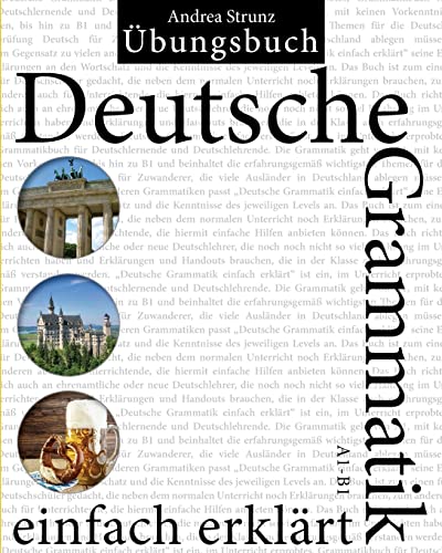 Deutsche Grammatik einfach erklärt: Übungsbuch A1 - B1 von Createspace Independent Publishing Platform