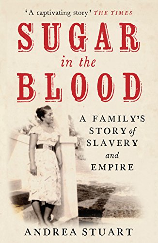 Sugar in the Blood: A Family's Story of Slavery and Empire von Granta Books