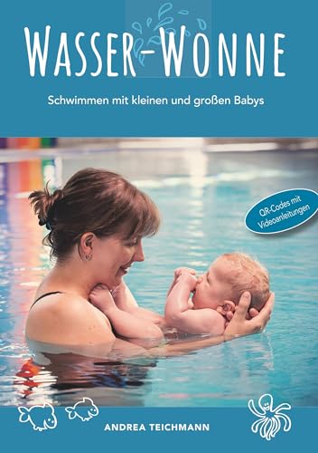 Wasser-Wonne: Schwimmen mit kleinen und großen Babys von Books on Demand GmbH