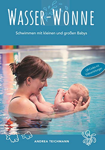 Wasser-Wonne: Schwimmen mit kleinen und großen Babys von Books on Demand GmbH