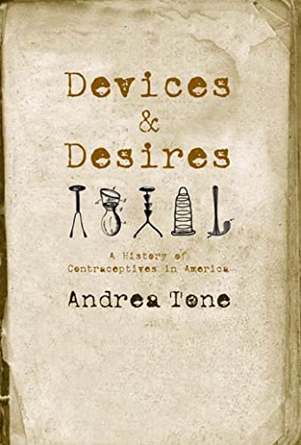 Devices and Desires: A History of Contraceptives in America von Farrar, Strauss & Giroux-3pl