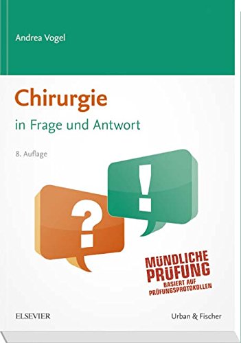 Chirurgie in Frage und Antwort: Fragen und Fallgeschichten: Mündliche Prüfung. Basiert auf Prüfungsprotokollen