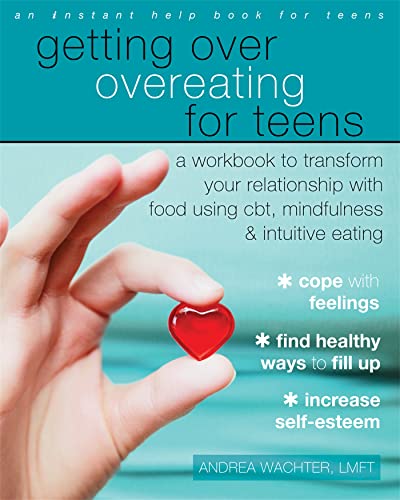 Getting over Overeating for Teens: A Workbook to Transform Your Relationship With Food Using CBT, Mindfulness & Intuitive Eating: A Workbook to ... Eating (An Instant Help Book for Teens) von New Harbinger