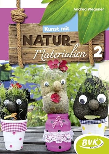Kunst mit Naturmaterialien Band 2 (3.-4. Klasse) von BVK Buch Verlag Kempen GmbH