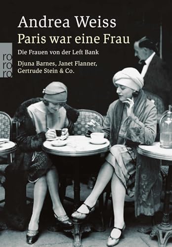 Paris war eine Frau: Die Frauen von der Left Bank von Rowohlt Taschenbuch