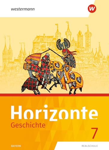 Horizonte - Geschichte: Ausgabe 2018 für Realschulen in Bayern: Schülerband 7 von Westermann