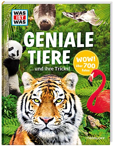 WAS IST WAS Geniale Tiere ... und ihre Tricks: Über 700 Fotos und 182 Tiere in einem Lexikon für Kinder (WAS IST WAS Edition) von Tessloff