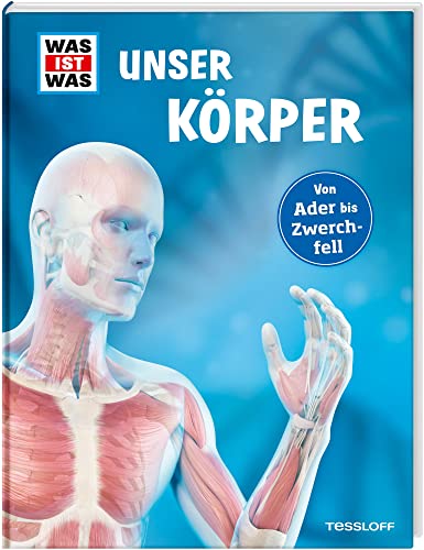 WAS IST WAS Unser Körper: WAS IST WAS Edition WAS IST WAS Unser Körper: WAS IST WAS Edition von Tessloff
