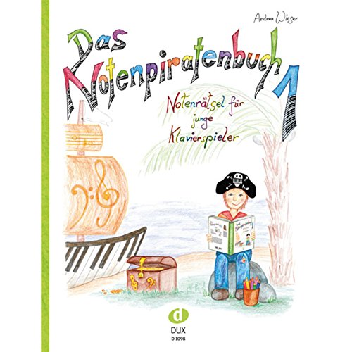 Das Notenpiratenbuch 1: Notenrätsel für junge Klavierspieler Das Notenpiratenbuch 1: Notenrätsel für junge Klavierspieler von Edition DUX