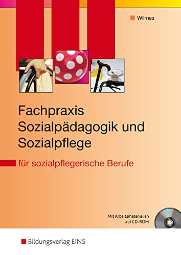 Fachpraxis Sozialpädagogik und Sozialpflege: für sozialpflegerische Berufe Schülerband (Theorie und Praxis der Sozialpflege/Sozialpädagogik) von Bildungsverlag Eins