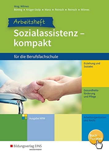 Sozialassistenz kompakt für die Berufsfachschule: Ausgabe Nordrhein-Westfalen Arbeitsheft Sozialassistenz kompakt für die Berufsfachschule: Ausgabe Nordrhein-Westfalen Arbeitsheft