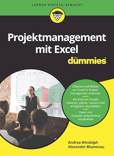 Projektmanagement mit Excel für Dummies: Chancen und Risiken von Excel im Projektmanagement erkennen. Mit Excel ein Projekt initiieren, planen, ... Daten und Analysen ansprechend visualisieren