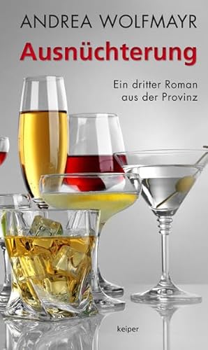Ausnüchterung: Ein dritter Roman aus der Provinz