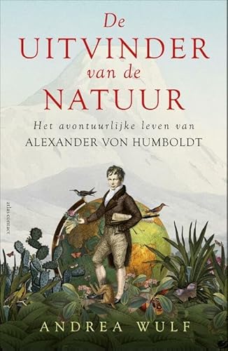 De uitvinder van de natuur: het avontuurlijke leven van Alexander von Humboldt De uitvinder van de natuur: het avontuurlijke leven van Alexander von Humboldt von Atlas Contact