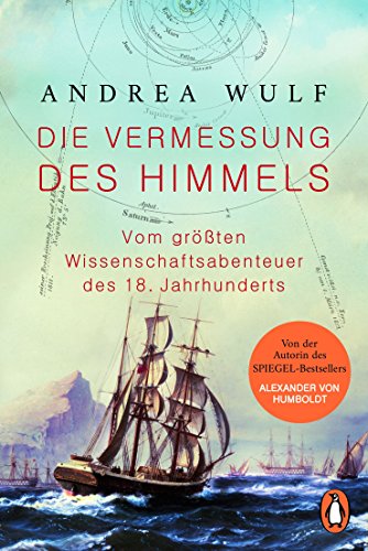 Die Vermessung des Himmels: Vom größten Wissenschaftsabenteuer des 18. Jahrhunderts