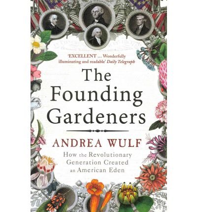 [THEFOUNDING GARDENERSHOW THE REVOLUTIONARY GENERATION CREATED AN AMERICAN EDEN BY WULF, ANDREA]PAPERBACK von Cornerstone