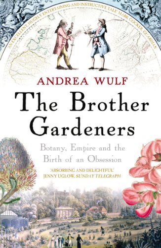 The Brother Gardeners: Botany, Empire and the Birth of an Obsession von Windmill Books