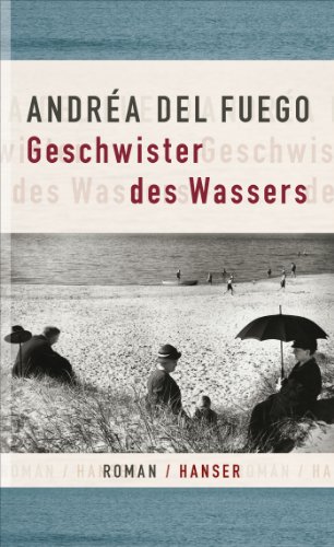 Geschwister des Wassers: Roman Geschwister des Wassers: Roman