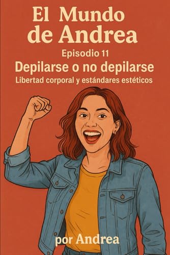 Depilarse o no depilarse: Episodio 11 (El mundo de Andrea, Band 11) von Independently published