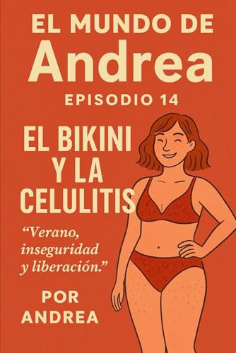El bikini y la celulitis: Episodio 14 (El mundo de Andrea, Band 16) von Independently published
