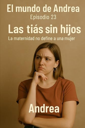 Las tías sin hijos: Episodio 23 (El mundo de Andrea, Band 25) von Independently published