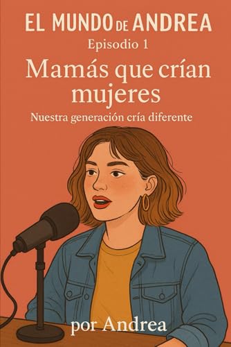 Mamás que crían mujeres: Episodio 13 (El mundo de Andrea, Band 15) von Independently published
