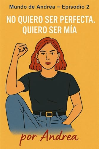 No quiero ser pecta, quiero ser mía: Episodio 2 (El mundo de Andrea, Band 2) von Independently published