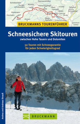 Schneesichere Skitouren zw. Hohe Tauern: 50 Touren mit Schneegarantie für jeden Schwierigkeitsgrad von Bruckmann