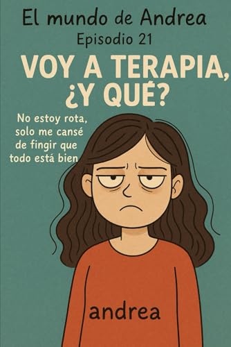 Voy a terapia, ¿y qué?: Episodio 21 (El mundo de Andrea, Band 23) von Independently published