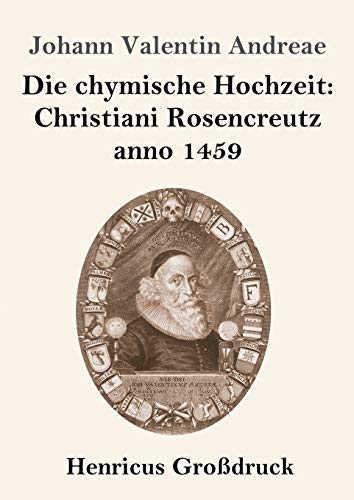 Die chymische Hochzeit: Christiani Rosencreutz anno 1459 (Großdruck)