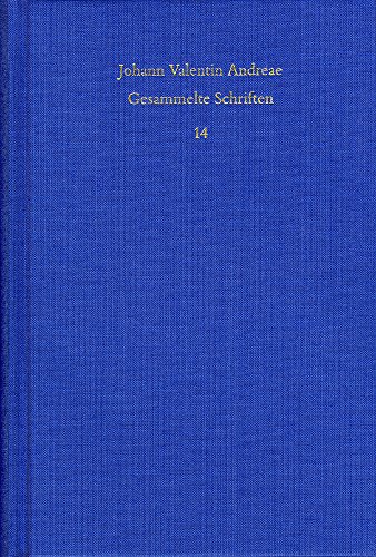 Johann Valentin Andreae: Gesammelte Schriften / Band 14: Reipublicae Christianopolitanae descriptio (1619) – Christenburg Das ist: ein schön geistlich ... (1626): Ein Schon Geistlich Gedicht (1626)