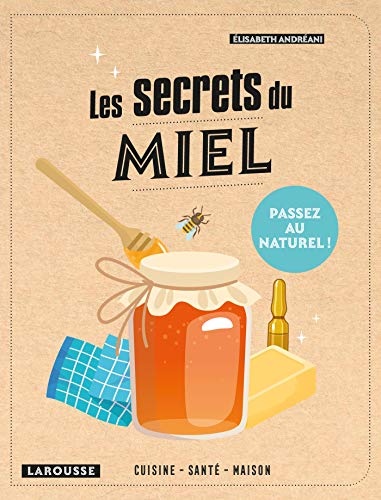 Les secrets du miel (2021): Cuisine, santé, maison von Larousse
