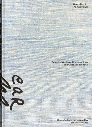 Henry Martin: An Active Ear: Selected Writings, Conversations, and Correspondences von Spector