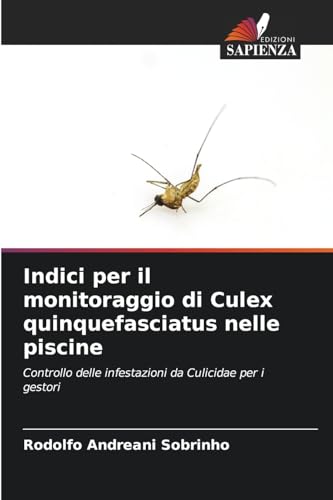 Indici per il monitoraggio di Culex quinquefasciatus nelle piscine: Controllo delle infestazioni da Culicidae per i gestori von Edizioni Sapienza