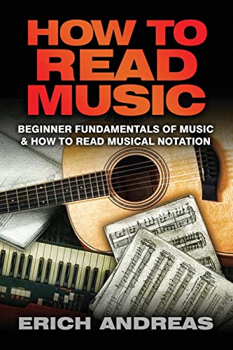 How to Read Music: Beginner Fundamentals of Music and How to Read Musical Notation von CREATESPACE