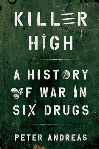 Killer High: A History of War in Six Drugs von Oxford University Press Inc