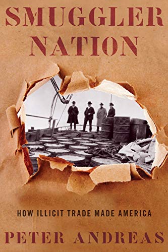 Smuggler Nation: How Illicit Trade Made America von OUP USA