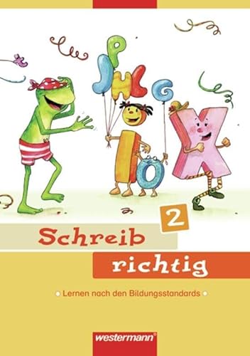 Schreib richtig 2: Arbeitsheft 2: Grundschule (Schreib richtig: Lernen nach den Bildungsstandards - Ausgabe 2007)