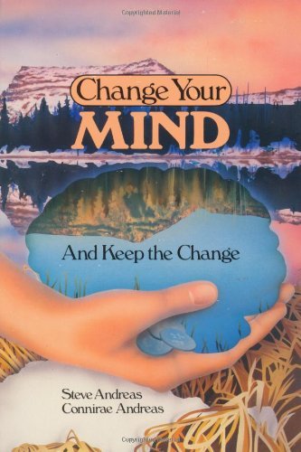 By Steve Andreas - Change Your Mind and Keep the Change